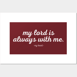 My Heart Knows My Lord Is Always With Me Posters and Art